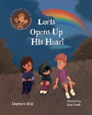 Loris Opens Up His Heart: An Emotional Story For Kids (Courage Tales)