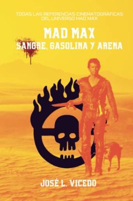 Mad Max: sangre, gasolina y arena