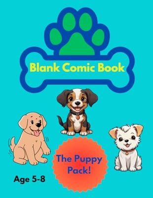 Blank Comic Book: The Puppy Pack: for Kids (Ages 5–8)