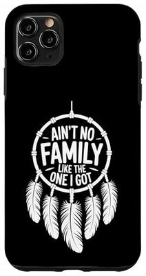 Ain't No Family Like The One I Got Matching Men Women Kids Case for iPhone 11 Pro Max