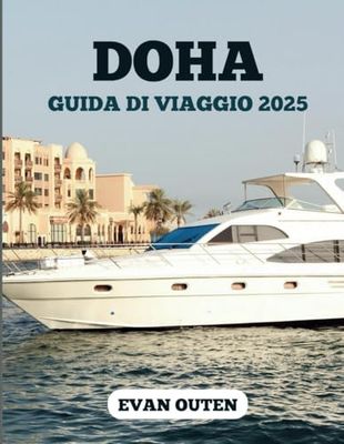 DOHA GUIDA DI VIAGGIO 2025: Dove nascono i sogni del deserto