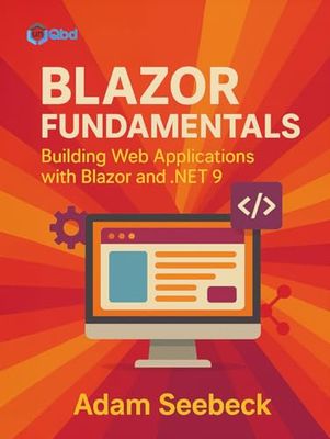 Blazor Fundamentals: Building Web Applications with Blazor and .NET 9