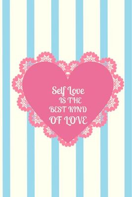 Self Love Journal: Motivational Lined Notebook 6x9” 120 pages