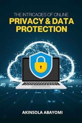 The Intricacies Of Online Privacy And Data Protection