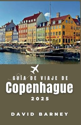 Guía de viaje de Copenhague 2025: Explore la cultura, la cocina y el diseño nórdicos con conocimientos locales