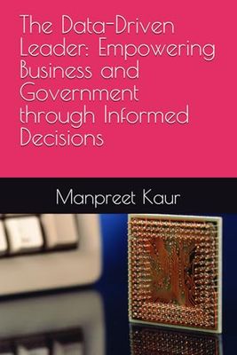 The Data-Driven Leader: Empowering Business and Government through Informed Decisions