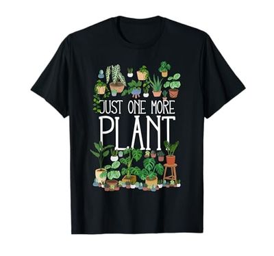 Just One More Plant T-Shirt