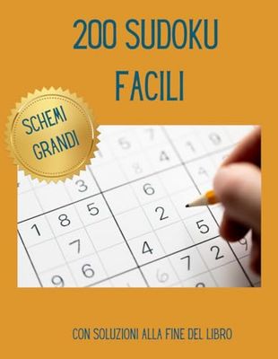 SUDOKU GRANDI FACILI: 200 Sudoki con schemi grandi e spazio per annotare i numeri - Schemi facili per tutti - Ottimo esercizio per allenare la memoria ... ideale per Anziani e per chi vuole imparare
