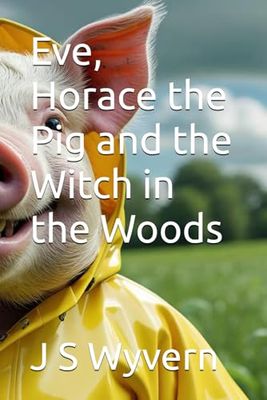 Eve, Horace the Pig and the Witch in the Woods