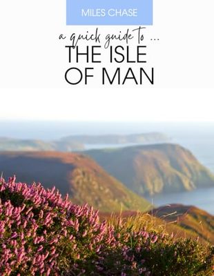 A Quick Guide To ... The Isle of Man