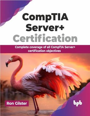 CompTIA Server+ Certification: Complete coverage of all CompTIA Server+ certification objectives (English Edition)