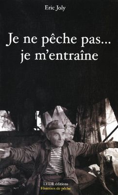 JE NE PECHE PAS JE M'ENTRAINE