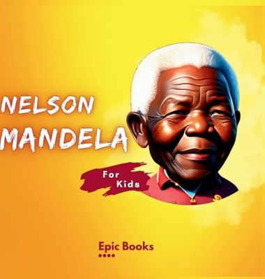 NELSON MANDELA FOR KIDS: The Biography of Nelson Mandela for kids