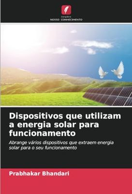 Dispositivos que utilizam a energia solar para funcionamento: Abrange vários dispositivos que extraem energia solar para o seu funcionamento