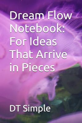 Dream Flow Notebook: For Ideas That Arrive in Pieces