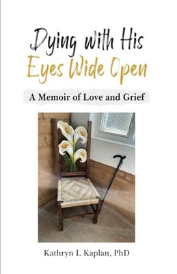 Dying with His Eyes Wide Open: A Memoir of Love and Grief