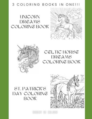 Three Coloring Book Bundle of Unicorns and Horses: Unicorn Dreams, Celtic Horse Dreams, and St. Patrick's Day Horses