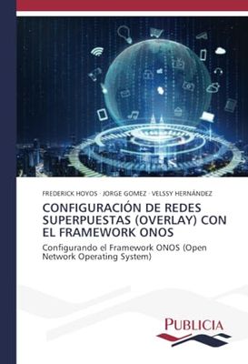 CONFIGURACIÓN DE REDES SUPERPUESTAS (OVERLAY) CON EL FRAMEWORK ONOS: Configurando el Framework ONOS (Open Network Operating System)