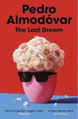 The Last Dream: The perfect book for any Almodóvar fan