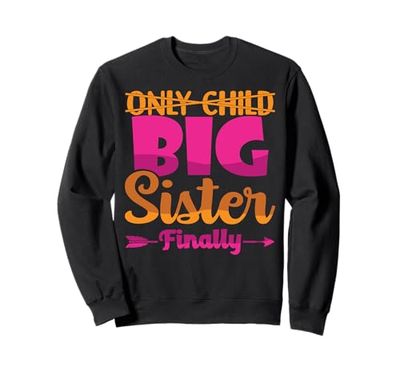 Only Child Promoted To Big Sister Finally Baby Announcement Sweatshirt