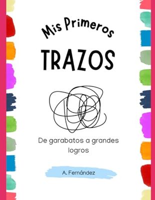 Mis Primeros Trazos: De garabatos a grandes logros