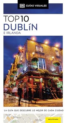 Guía Top 10 Dublín e Irlanda (Guías Visuales TOP 10): La guía que descubre lo Mejor de CADA Ciudad