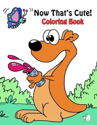 Now That’s Cute! Coloring Book: 50 Original hand-drawn coloring book pages, fun for all ages!