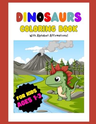 Dinosaur Coloring Book For Kids Ages 1-3 With Alphabet Affirmations