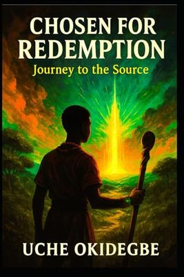 CHOSEN FOR REDEMPTION: Journey To The Source