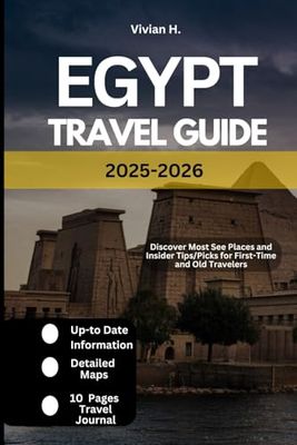 Egypt Travel Guide 2025-2026: Discover Most See Places and Insider Tips/Picks for First Time and Old Travelers