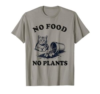 No Food No Plants Cat Plant Kitten Plants Cat Lover T-Shirt