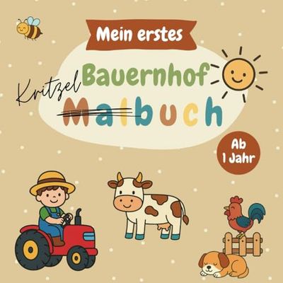 Mein erstes Bauernhof Kritzelbuch – Malbuch für kleine Tierfreunde ab 1 Jahr: 30 einfache & große Bauernhof-Motive zum Kritzeln & Ausmalen | Traktor, ... | Perfekt für Mädchen & Jungen ab 1 Jahr