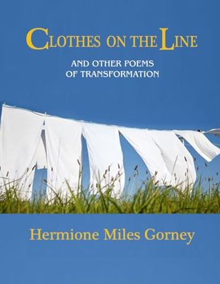 Clothes On The Line: And Other Poems of Transformation