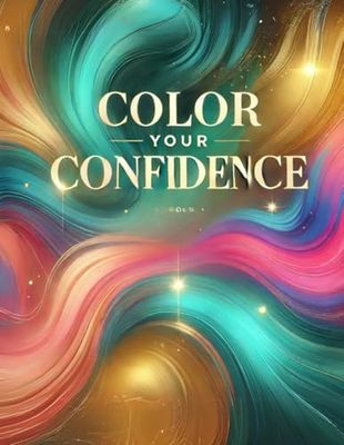 Color Your Confidence: A Motivational Coloring Book for Positivity & Self-Love