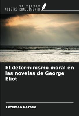 El determinismo moral en las novelas de George Eliot