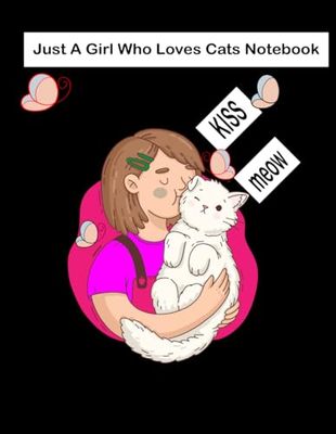 Just A Girl Who Loves Cats :: Cute Cats Lovers Gift For Girls Cat Notebook , 10 year old girl , Cat Notebook ,