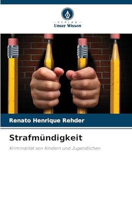 Strafmündigkeit: Kriminalität von Kindern und Jugendlichen