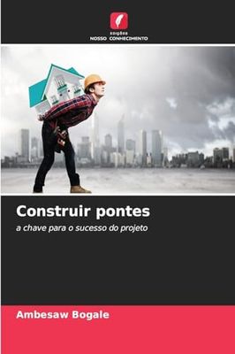 Construir pontes: a chave para o sucesso do projeto