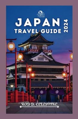 JAPAN Travel Guide 2024: A Journey into Tradition and Innovation (Rod's Destination Diaries)