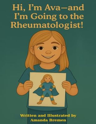 Hi, I'm Ava. Lets Go to the Rheumatologist: Ava Goes to the Rheumatologist