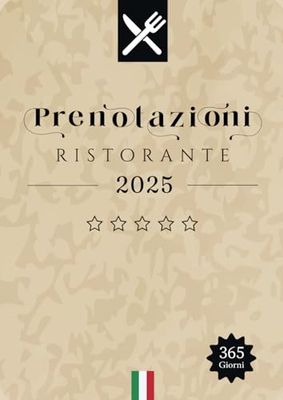 Prenotazioni Ristorante 2025: Agenda per tutto l'anno 2025 | 365 giorni 1 giorno = 1 pagine | Ideale per ristoranti, caffetterie, pizzerie | A4