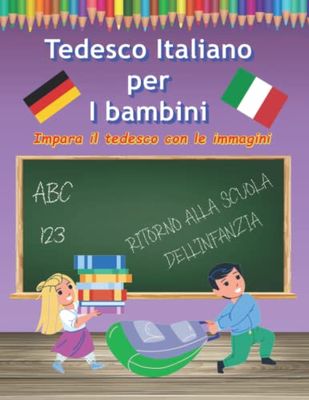 Imparare il tedesco e l'italiano per i bambini con il disegno e l'apprendimento di immagini: Lingua straniera per i più piccoli dizionario delle prime parole in italiano