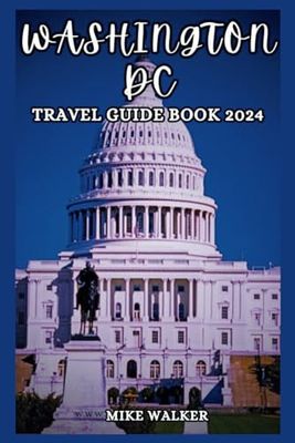 WASHINGTON DC TRAVEL GUIDE 2024: Unlocking Hidden Gems and Insider Tips for an Unforgettable Adventure