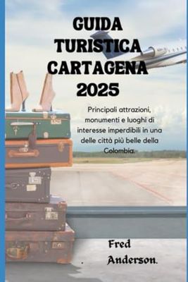 GUIDA TURISTICA CARTAGENA 2025: Principali attrazioni, monumenti e luoghi di interesse imperdibili in una delle città più belle della Colombia.