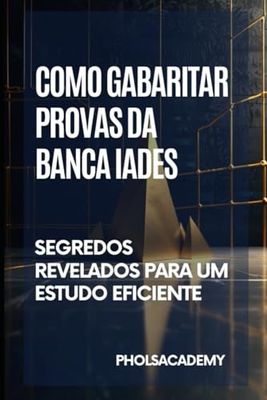 Como Gabaritar Provas da Banca IADES: Segredos Revelados para um Estudo Eficiente