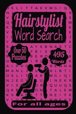 Hairstylist Word Search Puzzle Book: 6x9 inch, 495 words, 55 word puzzles. Word search for adults, Hairdressers, Barbers, Word Games, Travel size word search book
