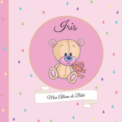 Iris - Mon Album de bébé: 21X21cm - format carré nounours rose - personnalisé avec prénom - interieur couleur, album photo, messages souvenirs à compléter