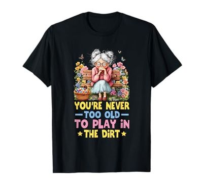 Play in the Dirt Plant Lady Flower Grandma Mom Gardening T-Shirt