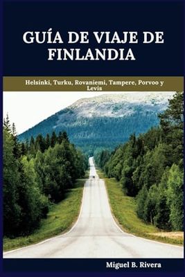 Guía de viaje de Finlandia 2025: Un recorrido a pie autoguiado para vivir experiencias satisfactorias en su aventura para explorar la Tierra de los Mil Lagos (6 paseos - 120 paradas)