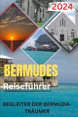 Bermuda Reiseführer 2024: Ein vollständiger Reiseführer für die faszinierende Stadt Bermuda mit einer gut geplanten Reiseroute.